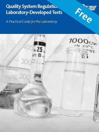 Quality System Regulations for Laboratory Developed Tests: A Practical Guide for the Laboratory
